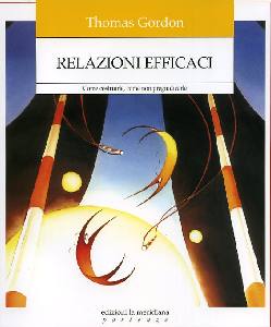 GORDON THOMAS, Relazioni efficaci. Costruirle e non pregiudicarle