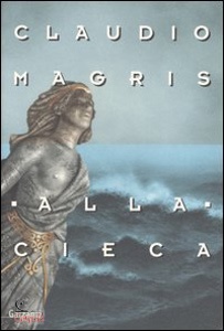 MAGRIS CLAUDIO, Alla cieca