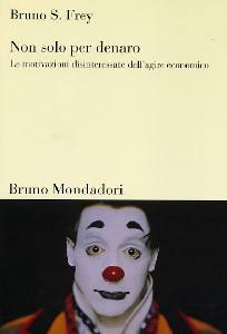 FREY BRUNO S., Non solo per denaro. Le motivazioni disinteressate