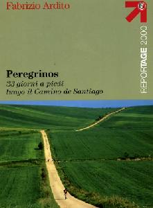 ARDITO FABRIZIO, Peregrinos. 33 giorni lungo il Camino di Santiago
