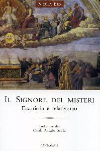 BUX NICOLA, Il Signore dei misteri. Eucaristia e relativismo