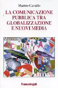 CAVALLO MARINO, Comunicazione pubblica  globalizzazione e n. media