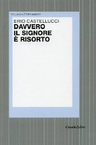 CASTELLUCCI ERIO, Davvero il Signore  risorto