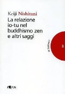 NISHITANI KEIJI, La relazione io-tu nel buddismo zen e altri saggi