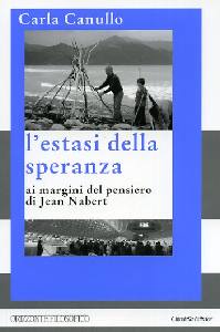 CANULLO CARLA, Estasi della speranza. Il pensiero di Jean Nabert