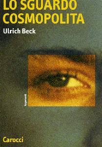 BECK ULRICH, Lo sguardo cosmopolita