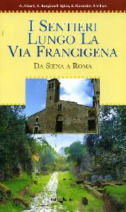 AA.VV., La Via Francigena da Siena a Roma