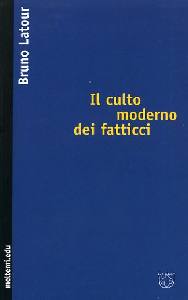 LATOUR BRUNO, Il culto moderno dei fatticci