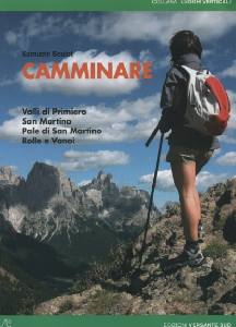 SCALET SAMUELE, Camminare. Primiero San Martino Pale Rolle Vanoi