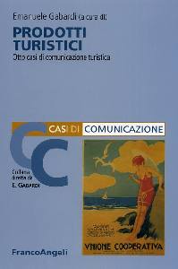 GABARDI EMANUELE, Prodotti turistici.Casi di comunicazione turistica