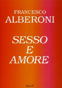 ALBERONI FRANCESCO, Sesso e amore