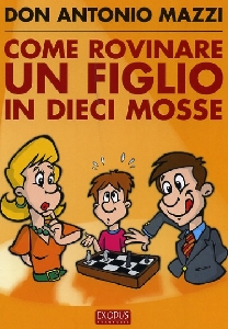 MAZZI DON ANTONIO, Come rovinare un figlio in dieci mosse