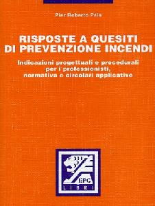 PAIS PIER ROBERTO, Risposte a quesiti di prevenzione incendi