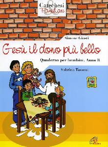 GIUSTI SIMONE, Ges il dono pi bello.Quaderno x bambini Anno B