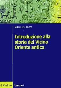 UBERTI MARIA LUISA, Introduzione alla storia del Vicino Oriente antico