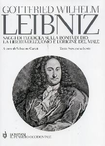 LEIBNIZ GOTTFRIED W., Saggi di Theodicea sulla bont di Dio ...