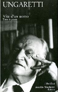 UNGARETTI, Vita di un uomo. Tutte le poesie