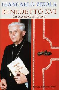 ZIZOLA GIANCARLO, Benedetto XVI. Un sucessore al crocevia