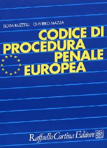 BUZZELLI SILVIA, Codice di procedura penale europea