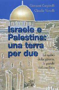 CARPINELLI GIOV, Israele e palestina una terra per due