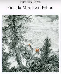 ROTA SPERTI LUISA, Pino, la Morte e il Pelmo