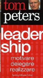 PETERS TOM, Leadership. Motivare, delegare, relizzare