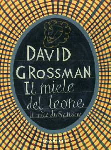 GROSSMAN DAVID, Il miele del leone. Il mito di sansone