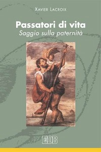 LACROIX XAVIER, Passatori di vita saggio sulla paternit