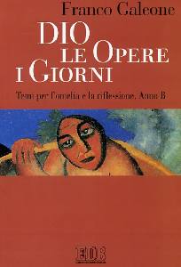 GALEONE FRANCO, Dio le opere i giorni. Temi per l