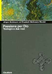 MOLTMANN-WENDEL, Passione per Dio