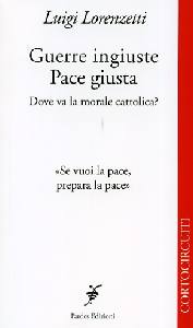 LORENZETTI LUIGI, Guerre ingiuste pace giusta.