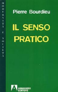 BOURDIEU PIERRE, Il senso pratico