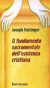 RATZINGER JOSEPH, Il fondamento sacramentale dell