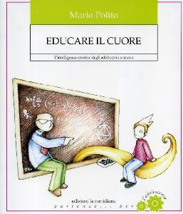 POLITO MARIO, Educare il cuore. Gli adolescenti a scuola