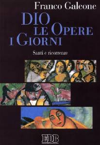 GALEONE FRANCO, Dio le opere i giorni. Santi e ricorrenze