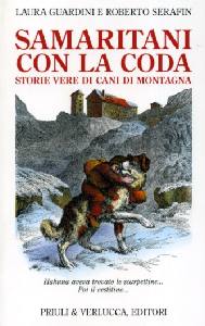 GUARDINI-SERAFIN, Samaritani con la coda. Storie di cani di montagna