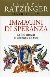 RATZINGER JOSEPH, Immagini di speranza. Le feste cristiane