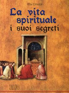CITTERIO ELIA, La vita spirituale e i suoi segreti