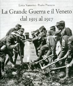 VANZETTO-POZZATO, La grande guerra e il Veneto dal 1915 al 1917