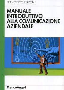 PERRONE FRANCESCO, Manuale introduttivo alla comunicazione aziendale