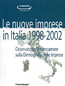 UNIONCAMERE, Le nuove imprese in Italia 1998-2002