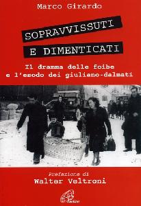 GIRARDO MARCO, Sopravvissuti e dimenticati. Il dramma delle Foibe