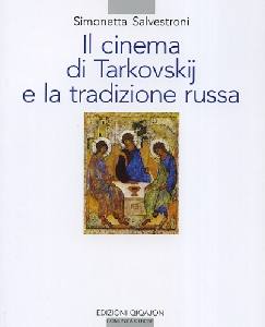 SALVESTRONI SIMONETT, Il cinema di Tarkoskij e la tradizione russa