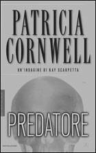 CORNWELL PATRICIA, Predatore. Un