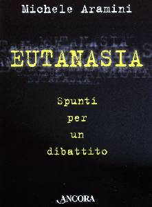 Aramini, Michele, Eutanasia