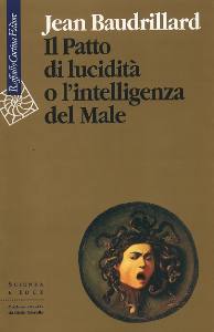 BAUDRILLARD JEA, Patto di lucidita o intellig. del male