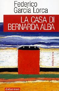 GARCA LORCA FEDERIC, Casa di bernarda alba