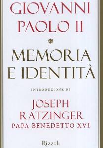 GIOVANNI PAOLO II, Memoria e identit. Introduzione di Ratzinger