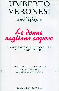 VERONESI UMBERTO, Le donne vogliono sapere . Il tumore al seno