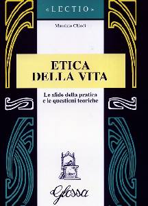 CHIODI MAURIZIO, Etica della vita. Le sfide della pratica